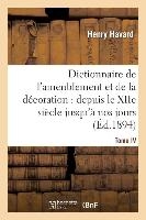 Dictionnaire de l'Ameublement Et de la D�coration.Tome IV, P-Z