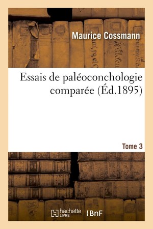 Essais De Paleoconchologie Comparee. Tome 3 