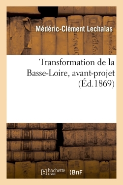 Transformation De La Basse-loire, Avant-projet 