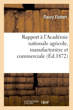 Rapport A L'academie Nationale Agricole, Manufacturiere Et Commerciale 