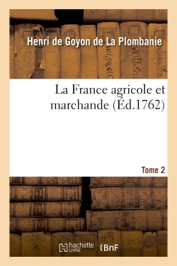 La France Agricole Et Marchande. Tome 2 