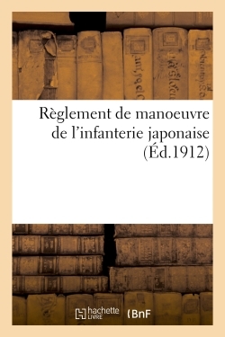 Reglement De Manoeuvre De L'infanterie Japonaise 