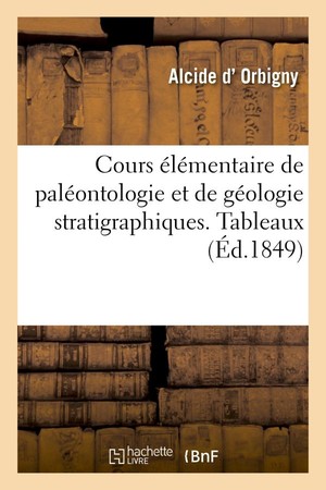 Cours Elementaire De Paleontologie Et De Geologie Stratigraphiques. Tableaux 