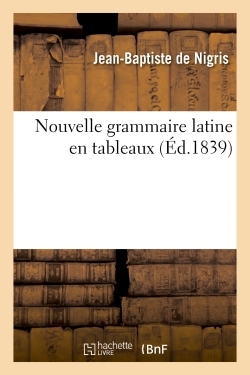 Nouvelle Grammaire Latine En Tableaux 