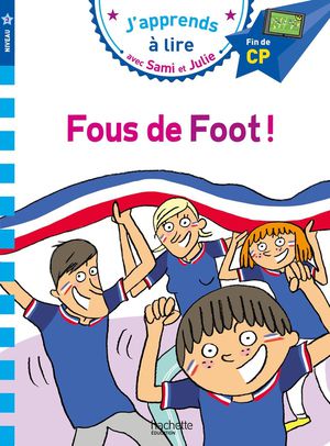 J'apprends A Lire Avec Sami Et Julie : Fous De Foot ! 