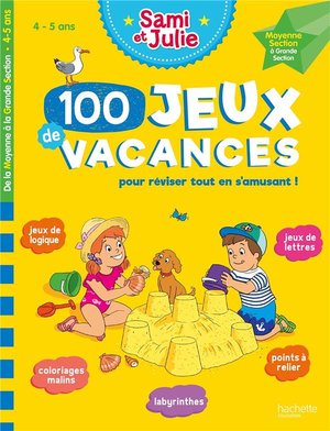 Sami Et Julie : 100 Jeux De Vacances Pour Reviser Tout En S'amusant ! 