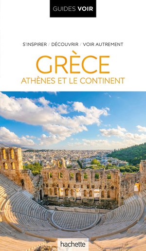 Guides Voir : Grece : Athenes Et Le Continent 