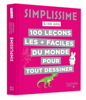 Simplissime : 100 Lecons Les + Faciles Du Monde Pour Tout Dessiner 