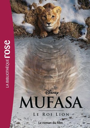 Mufasa, Le Roi Lion : Le Roman Du Film 