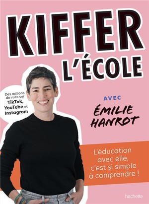 Kiffer L'ecole Avec Emilie Hanrot : L'education Avec Elle, C'est Si Simple A Comprendre ! 