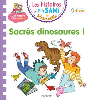 Les Histoires De P'tit Sami Maternelle : Sacres Dinosaures ! 
