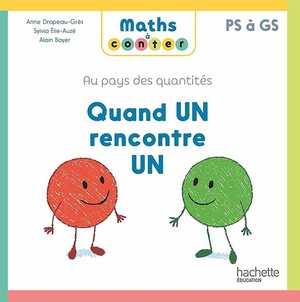 Maths A Conter ; Au Pays Des Quantites : Quand Un Rencontre Un ; Ps A Gs 