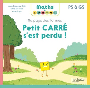 Maths A Conter : Au Pays Des Formes ; Ps A Gs ; Petit Carre S'est Perdu 