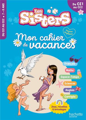 Les Sisters ; Mon Cahier De Vacances ; Du Ce1 Au Ce2 