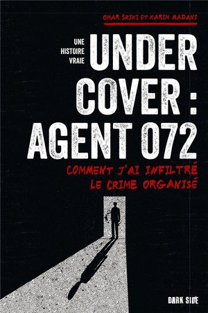 Undercover : Agent 072 ; Comment J'ai Infiltre Le Crime Organise 