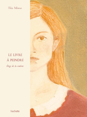 Le Livre A Peindre : Eloge De La Couleur 