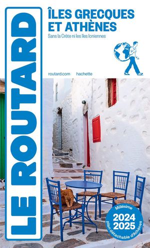 Guide Du Routard : Iles Grecques Et Athenes ; Sans La Crete Et Les Iles Ionniennes (edition 2024/2025) 
