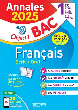 Objectif Bac : Francais Ecrit + Oral ; 1re Stmg, Sti2d, St2s, Stl, Std2a, Sthr ; Annales 