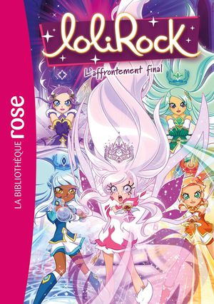 Lolirock Tome 43 : L'affrontement Final 