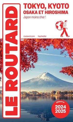 Guide Du Routard : Tokyo, Kyoto, Osaka Et Hiroshima ; Japon Moins Cher ! (edition 2024/2025) 