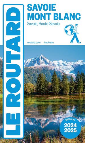 Guide Du Routard : Savoie, Mont Blanc (savoie, Haute-savoie) (edition 2024/2025) 