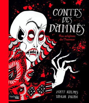 Contes Des Damnes : Aux Origines De L'horreur 