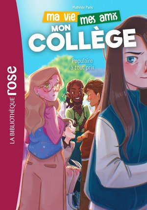 Ma Vie, Mes Amis, Mon College Tome 2 : Populaire A Tout Prix 