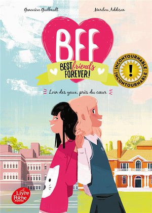 Bff : Best Friends Forever ! Tome 1 : Loin Des Yeux, Pres Du Coeur 