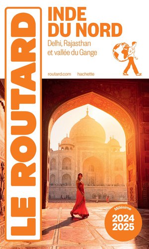 Guide Du Routard : Inde Du Nord : Delhi, Rajasthan Et Vallee Du Gange (edition 2024/2025) 