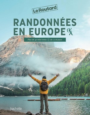 Guide Du Routard : Randonnees En Europe : Plus De 40 Mini-treks De 1 A 8 Jours 