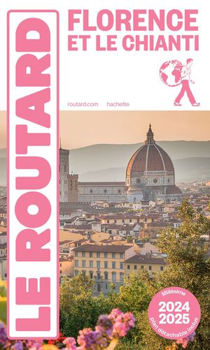 Guide Du Routard : Florence Et Le Chianti (edition 2024/2025) 