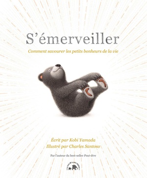 S'emerveiller : Comment Savourer Les Petits Bonheurs De La Vie 