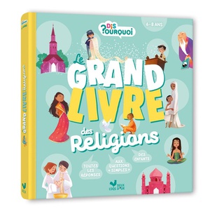 Dis Pourquoi ? : Le Grand Livre Des Religions 