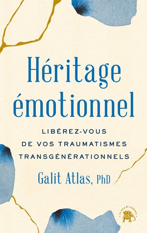 Heritage Emotionnel : Liberez-vous De Vos Traumatismes Transgenerationnels 