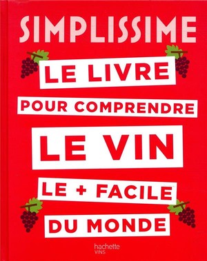 Simplissime : Le Livre Pour Comprendre Le Vin Le + Facile Du Monde 