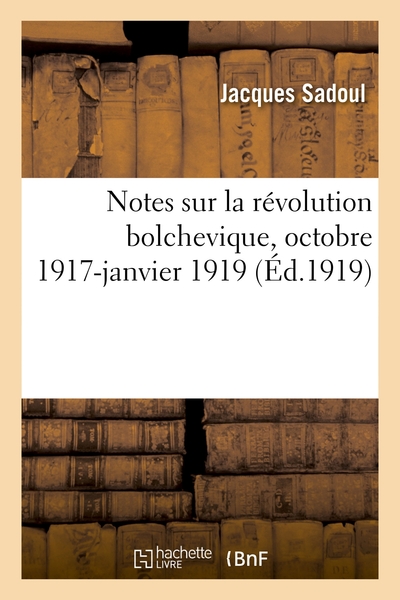 Notes Sur La Revolution Bolchevique, Octobre 1917-janvier 1919 