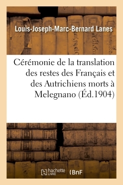 Ceremonie De La Translation Des Restes Des Francais Et Des Autrichiens Morts A Melegnano Marignan - 
