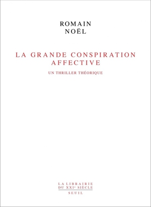 La Grande Conspiration Affective : Un Thriller Theorique 