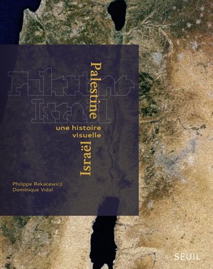 Palestine-israel : Une Histoire Visuelle 