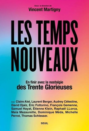 Les Temps Nouveaux : En Finir Avec La Nostalgie Des Trente Glorieuses 