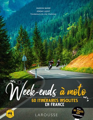 Week-ends à moto - 50 itinéraires insolites en France  