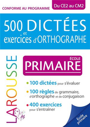 500 Dictees Et Exercices D'orthographe ; Du Ce2 Au Cm2 