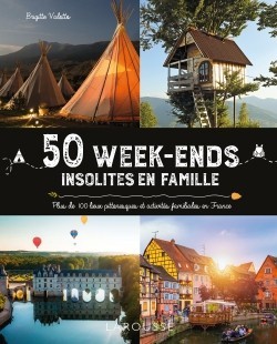 50 week-ends insolites en famille en France  