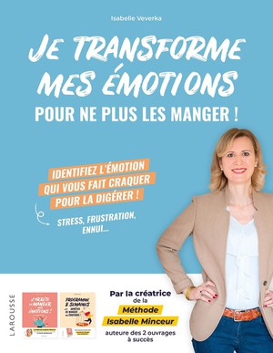 Je Transforme Mes Emotions Pour Ne Plus Les Manger ! 