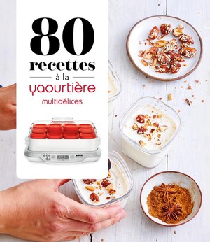 80 Recettes A La Yaourtiere : Multidelices 