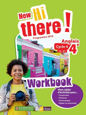 New Hi There! : Anglais ; 4e ; Workbook De L'eleve ; Programme 2016 