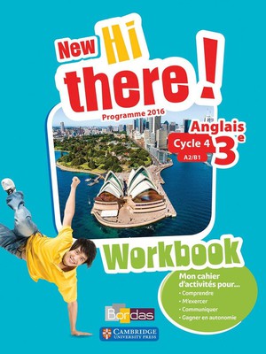 New Hi There! : Anglais ; 3e ; Workbook De L'eleve ; Programme 2016 