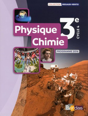 Regaud-vento : Physique-chimie ; 3e ; Manuel De L'eleve ; Programme 2016 