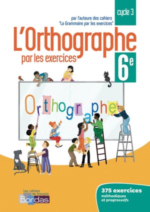 L'orthographe Par Les Exercices : 6e ; Cahier De L'eleve (edition 2018) 