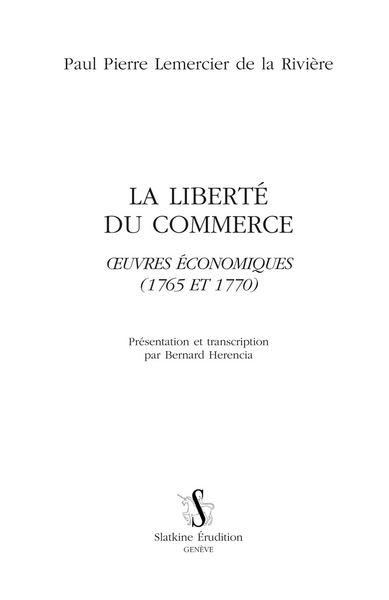 La Liberté Du Commerce Oeuvres économiques 1765 Et 1770 - 